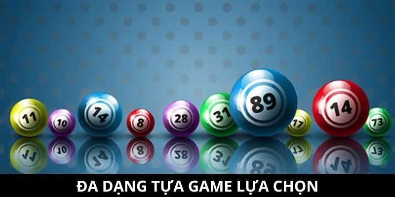 Đa dạng game lựa chọn Đa dạng game lựa chọn